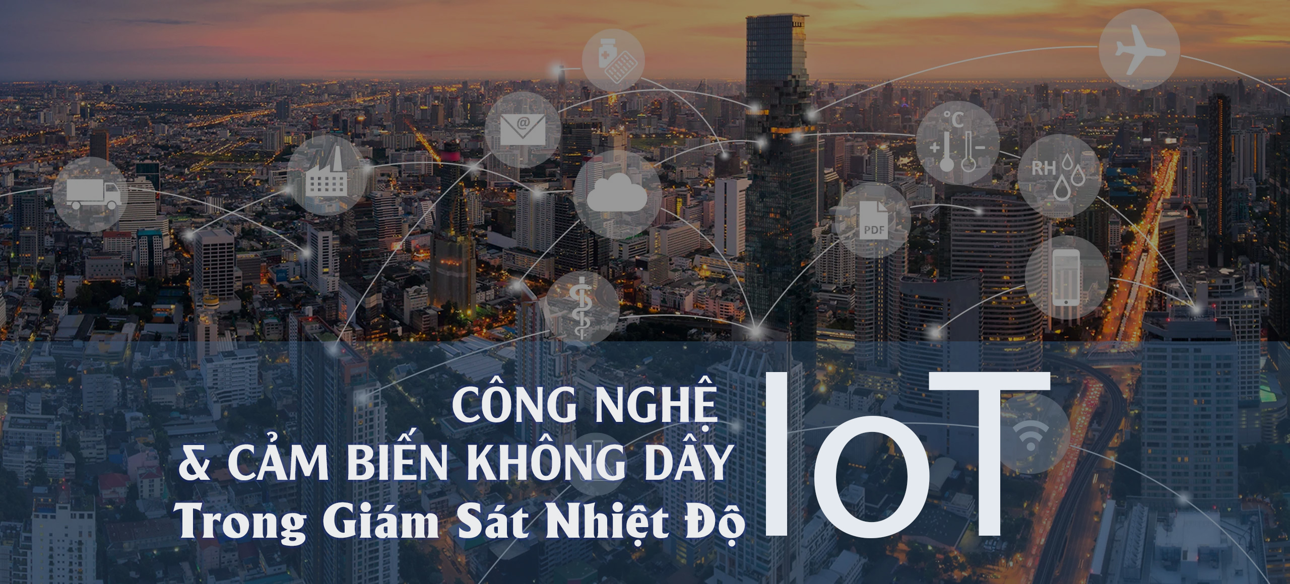 Công Nghệ IoT và Cảm Biến Không Dây Trong Giám Sát Nhiệt Độ