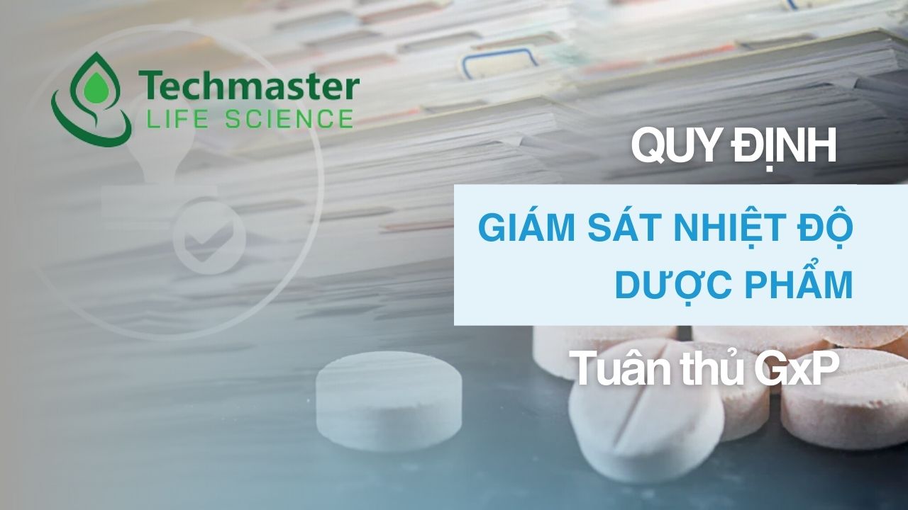 Quy Định Giám Sát Nhiệt Độ Dược Phẩm Tuân thủ GxP